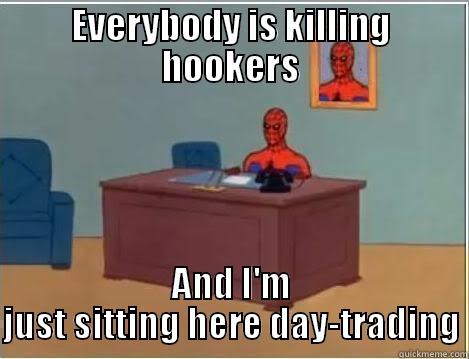 EVERYBODY IS KILLING HOOKERS AND I'M JUST SITTING HERE DAY-TRADING Spiderman Desk