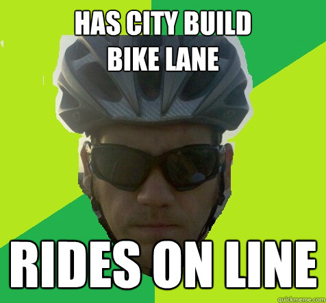 Has city build 
bike lane rides on line - Has city build 
bike lane rides on line  Angry Cyclist