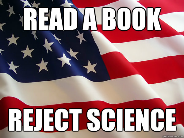 Read a book reject science  