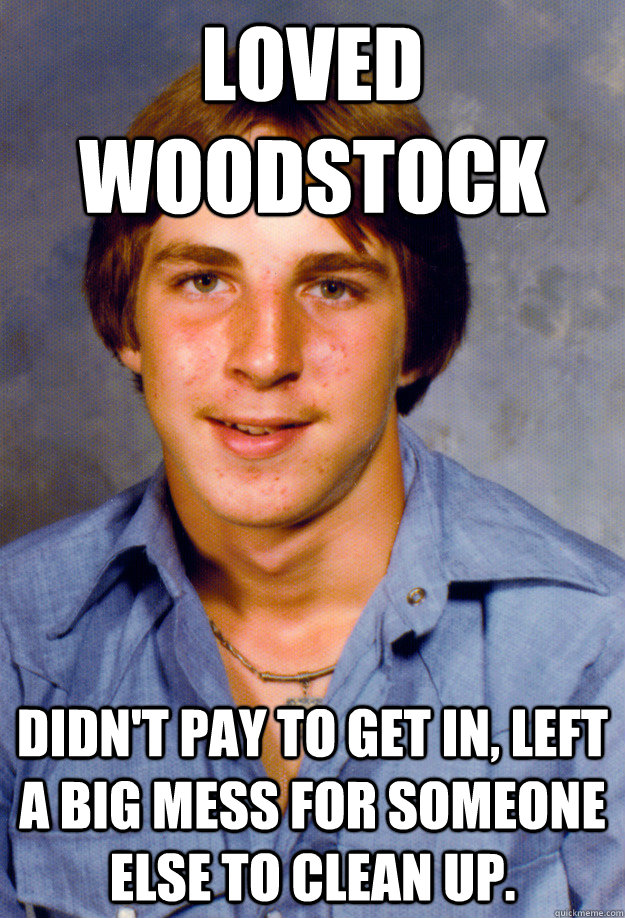 Loved Woodstock Didnt Pay To Get In Left A Big Mess For Someone Else