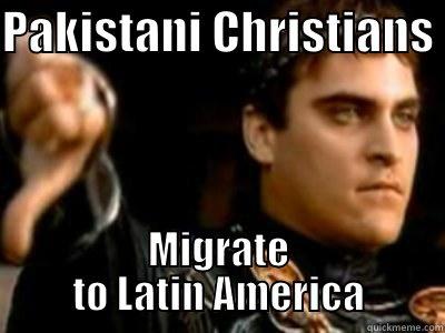 PAKISTANI CHRISTIANS  MIGRATE TO LATIN AMERICA Downvoting Roman