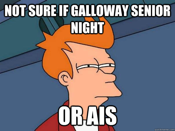Not sure if Galloway Senior night or Ais  Futurama Fry