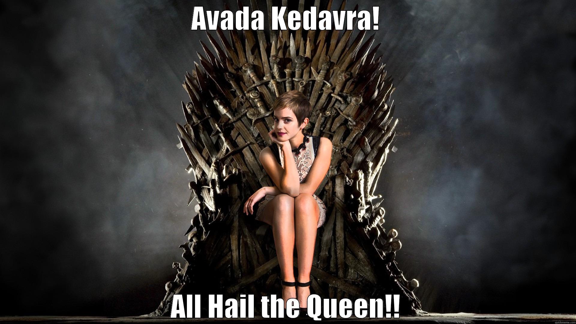 AVADA KEDAVRA! ALL HAIL THE QUEEN!! Misc