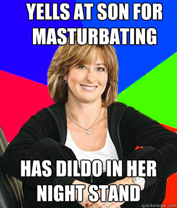 yells at son for masturbating has dildo in her night stand  Sheltering Suburban Mom