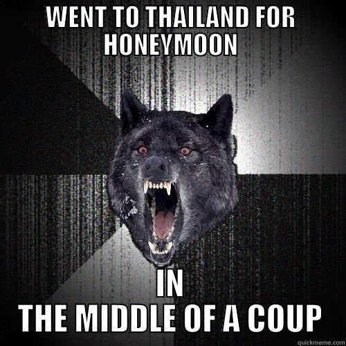 WENT TO THAILAND FOR HONEYMOON IN THE MIDDLE OF A COUP Insanity Wolf
