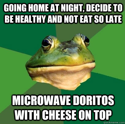 Going home at night, decide to be healthy and not eat so late microwave doritos with cheese on top  Foul Bachelor Frog