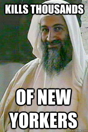 Kills thousands Of New Yorkers - Kills thousands Of New Yorkers  Good Guy Osama