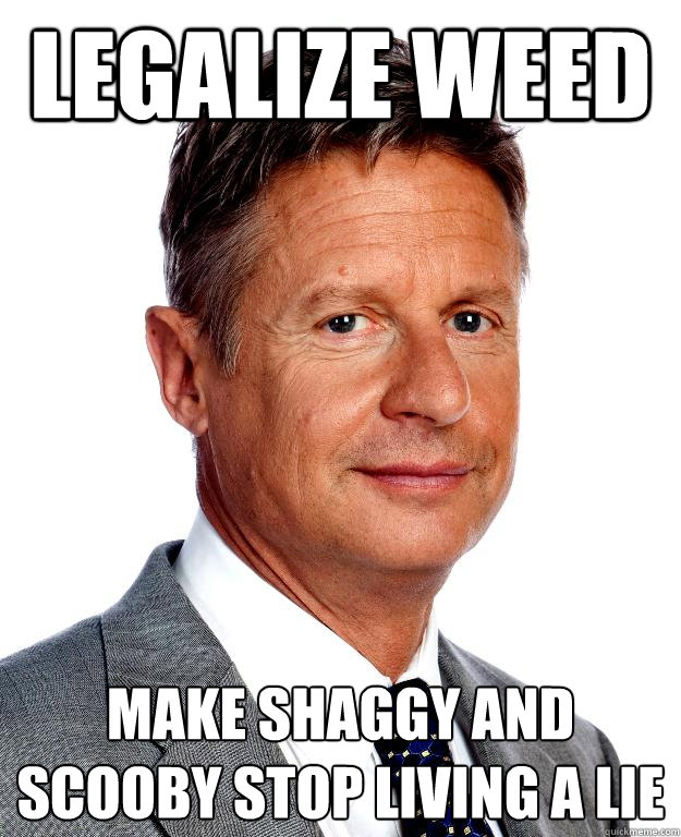 Legalize weed make Shaggy and Scooby stop living a lie  Gary Johnson for president