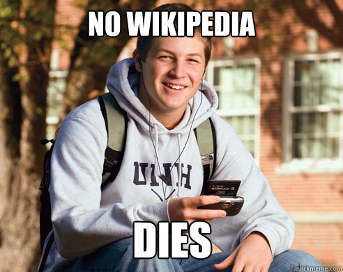 No wikipedia Dies - No wikipedia Dies  College Freshman