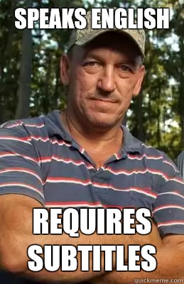 Speaks English Requires subtitles    swamp people