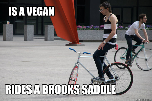 Is a Vegan Rides a brooks saddle - Is a Vegan Rides a brooks saddle  Hipster Fixie Rider