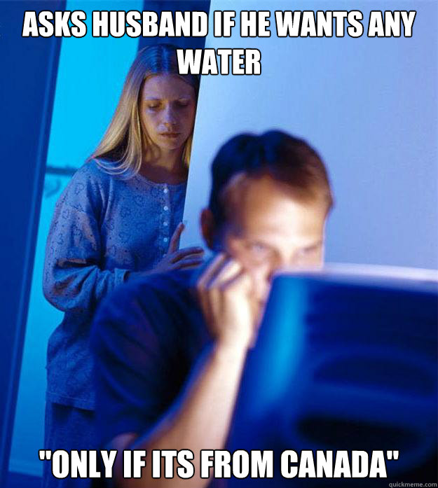 Asks husband if he wants any water 