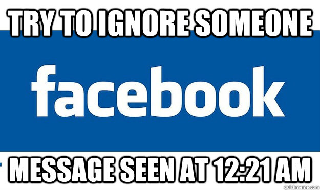 Try to ignore someone message seen at 12:21 AM - Try to ignore someone message seen at 12:21 AM  Misc