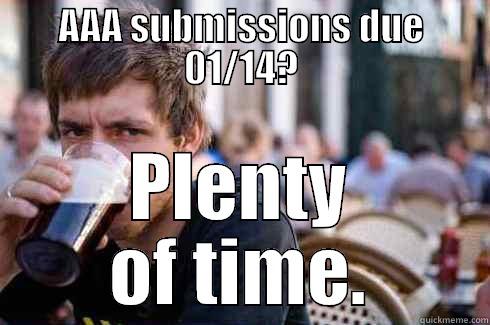 AAA SUBMISSIONS DUE 01/14? PLENTY OF TIME. Lazy College Senior