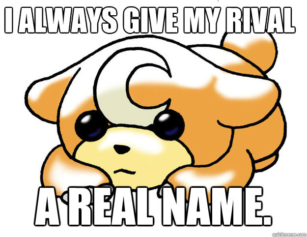 I always give my rival a real name.  Confession Teddiursa