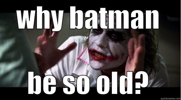 WHY BATMAN BE SO OLD? Joker Mind Loss