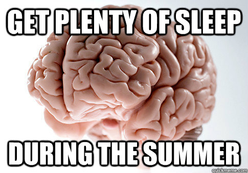 get plenty of sleep during the summer  