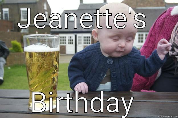 JEANETTE'S  BIRTHDAY  drunk baby