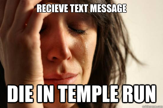 Recieve Text message Die in Temple Run  First World Problems