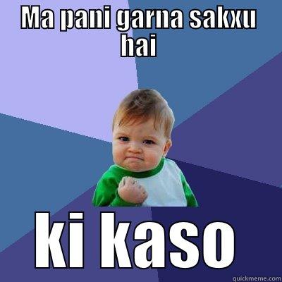 MA PANI GARNA SAKXU HAI KI KASO Success Kid