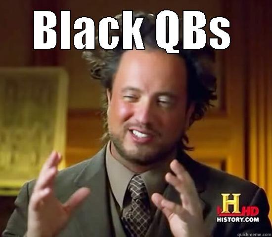 BLACK QBS  Ancient Aliens