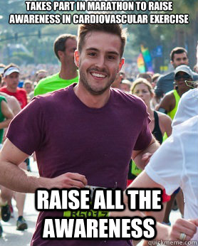 Takes part in marathon to raise awareness in cardiovascular exercise raise all the awareness  Ridiculously photogenic guy