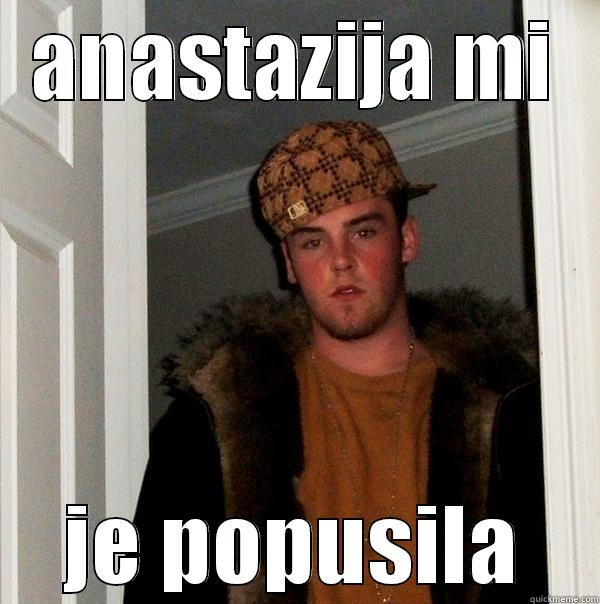 ANASTAZIJA MI JE POPUSILA Scumbag Steve