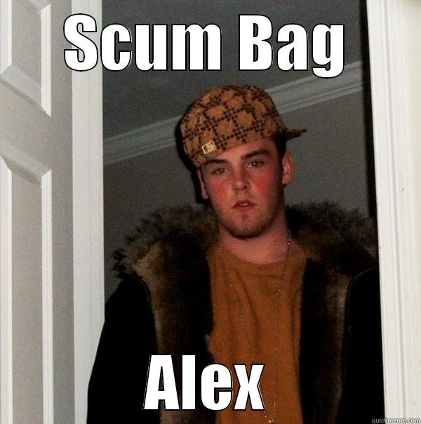 SCUM BAG ALEX Scumbag Steve