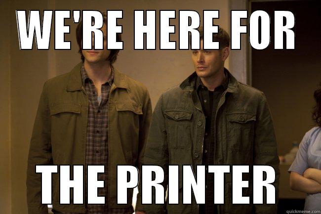 sam and dean in IT - WE'RE HERE FOR THE PRINTER Misc