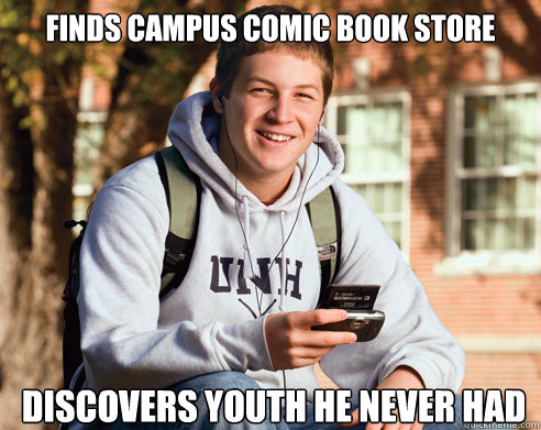 finds campus comic book store discovers youth he never had  College Freshman