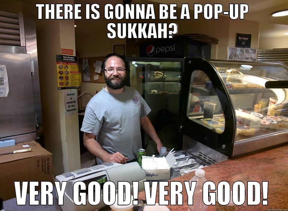 THERE IS GONNA BE A POP-UP SUKKAH? VERY GOOD! VERY GOOD! Misc