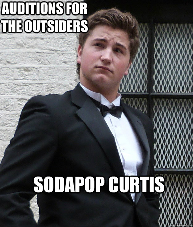 auditions for THE OUTSIDERS SODAPOP CURTIS - auditions for THE OUTSIDERS SODAPOP CURTIS  Slick Sam