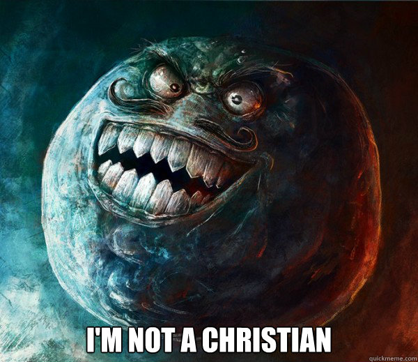  I'm not a christian -  I'm not a christian  I LIED !