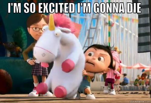 I'M SO EXCITED I'M GONNA DIE  Misc