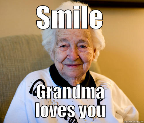SMILE GRANDMA LOVES YOU Scumbag Grandma