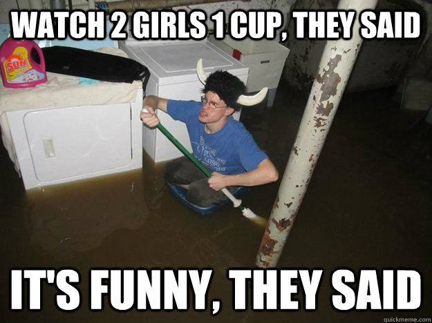 Watch 2 girls 1 cup, they said It's funny, they said - Watch 2 girls 1 cup, they said It's funny, they said  Laundry viking