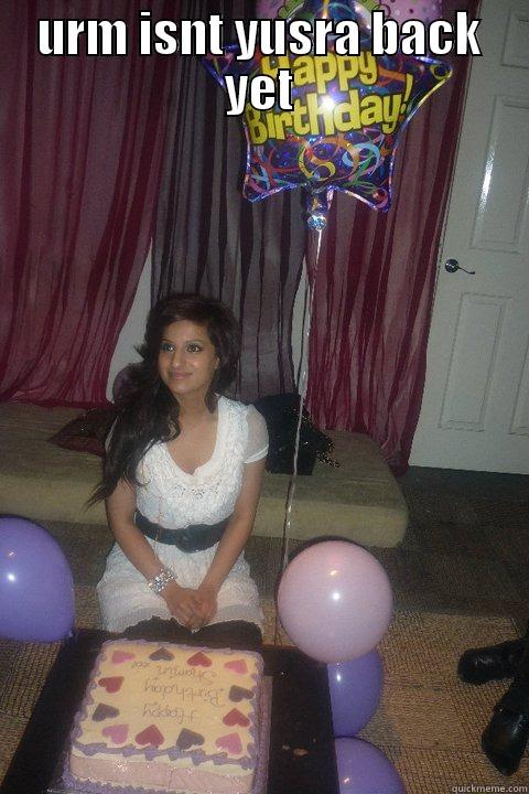 URM ISNT YUSRA BACK YET  Misc