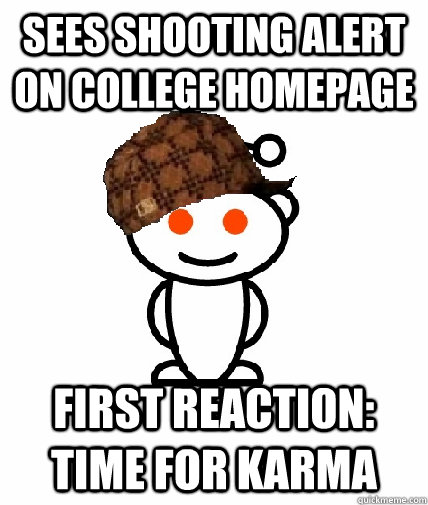 sees shooting alert on college homepage first reaction: time for karma  Scumbag Reddit