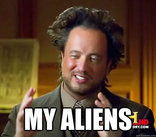  my aliens -  my aliens  Ancient Aliens