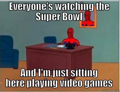 EVERYONE'S WATCHING THE SUPER BOWL AND I'M JUST SITTING HERE PLAYING VIDEO GAMES Spiderman Desk
