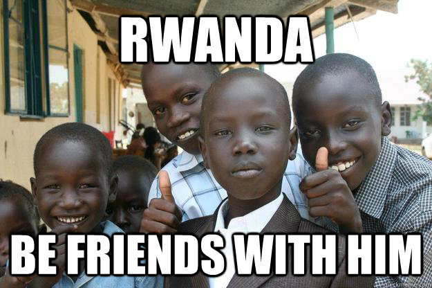 Rwanda be friends with him - Rwanda be friends with him  Ridiculously classy African Kid