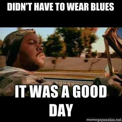 Didn't have to wear blues  ICECUBE