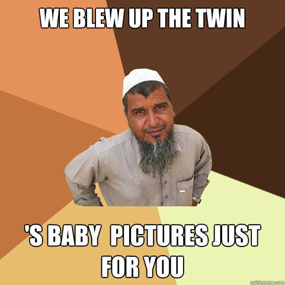 we blew up the twin 's baby  pictures just for you  Ordinary Muslim Man