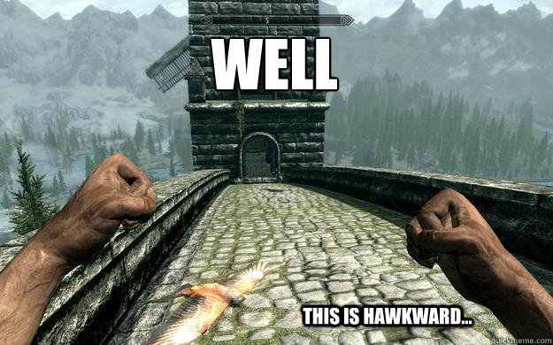 Well This is hawkward... - Well This is hawkward...  Misc