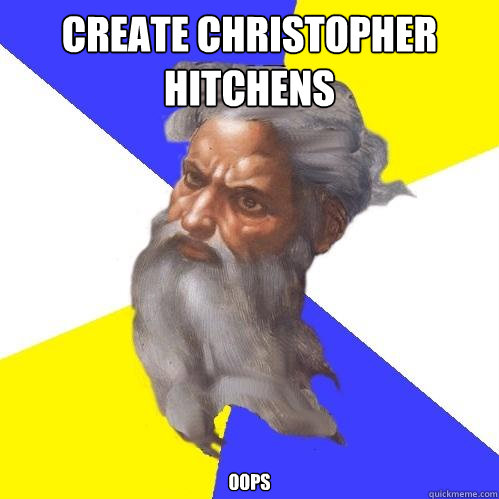 create christopher hitchens oops  Advice God