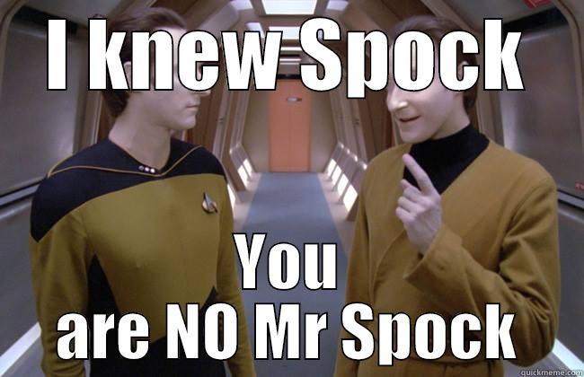 I KNEW SPOCK YOU ARE NO MR SPOCK Misc