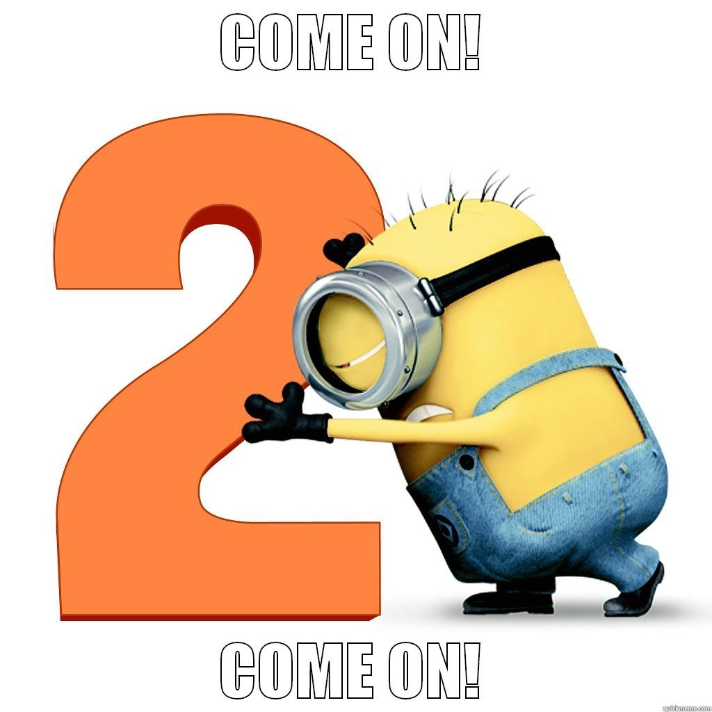 COME ON! COME ON! Misc