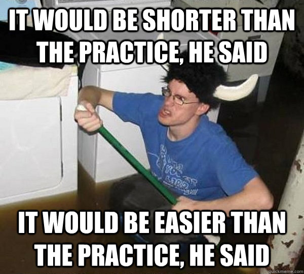 It would be shorter than the practice, he said it would be easier than the practice, he said - It would be shorter than the practice, he said it would be easier than the practice, he said  They said