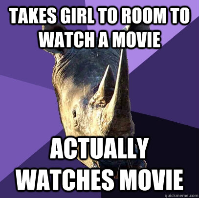 takes girl to room to watch a movie actually watches movie  Sexually Oblivious Rhino