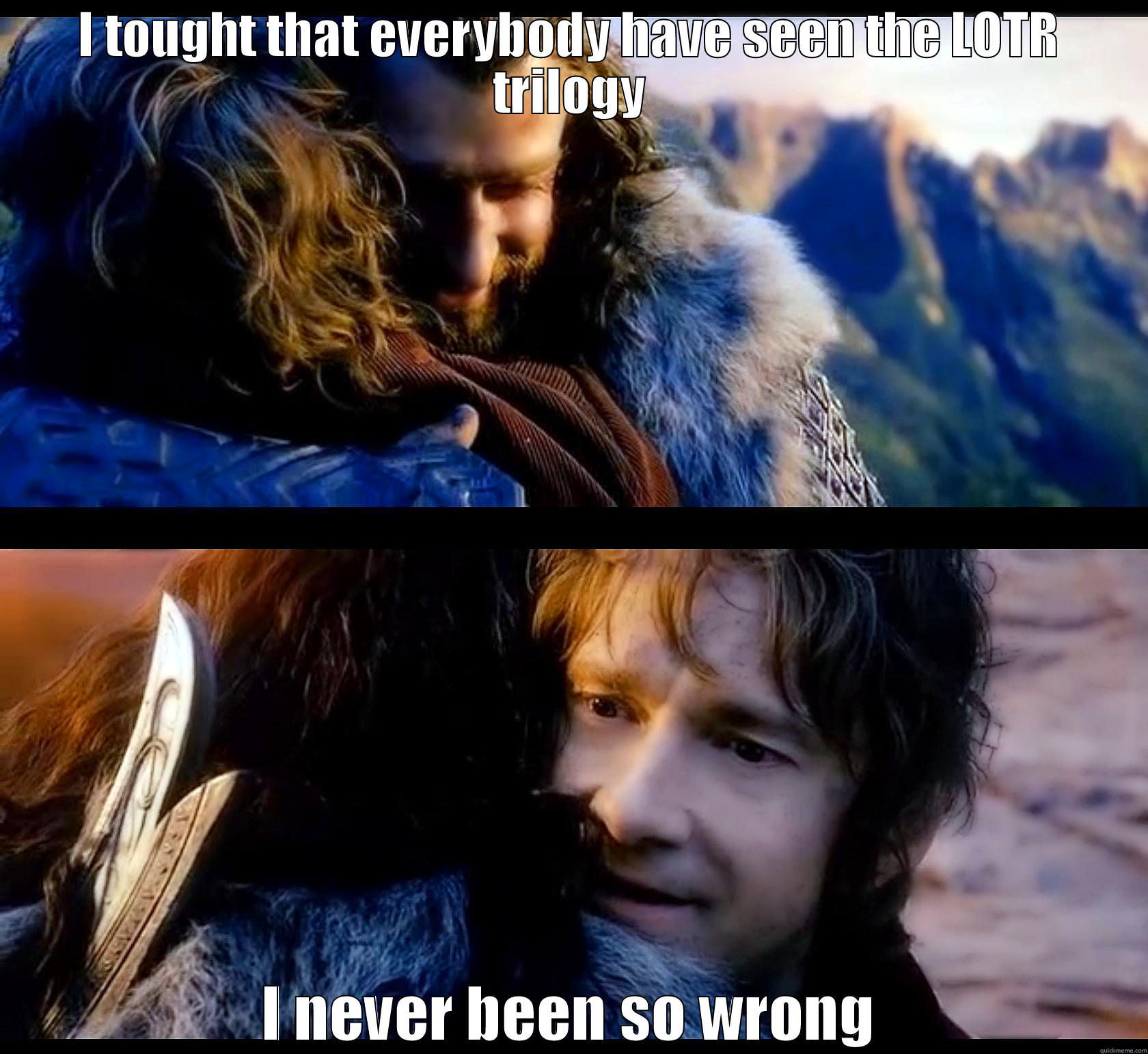 I TOUGHT THAT EVERYBODY HAVE SEEN THE LOTR TRILOGY I NEVER BEEN SO WRONG Misc